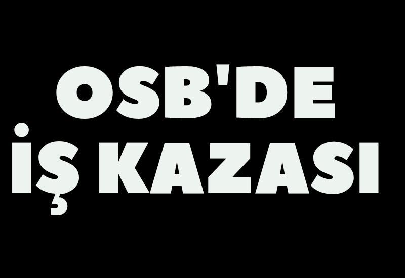 OSB'de iş kazası