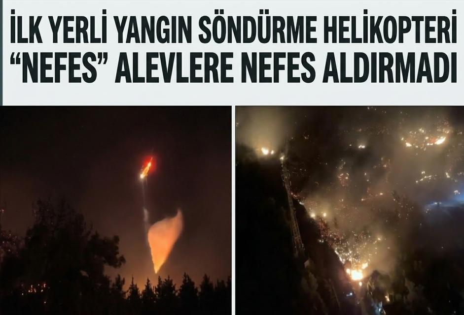 İlk yerli yangın söndürme helikopteri ‘Nefes’ alevlere nefes aldırmadı