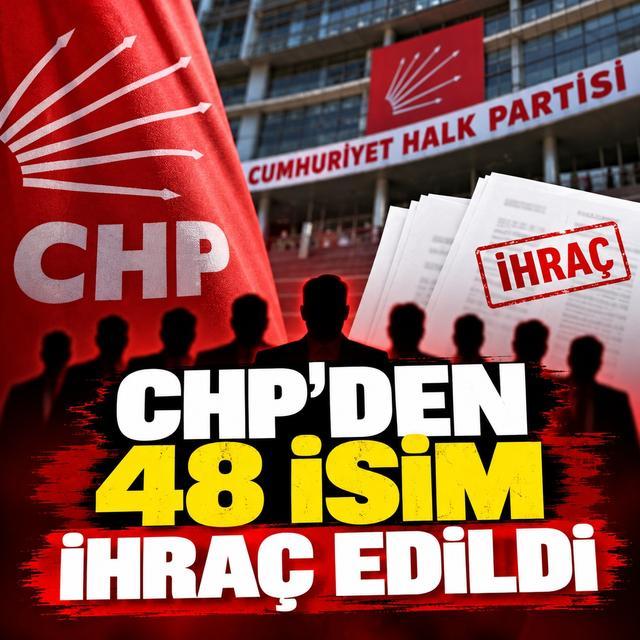 CHP’den 48 isim ihraç edildi