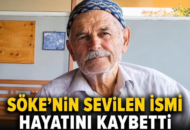 Söke’nin sevilen ismi hayatını kaybetti