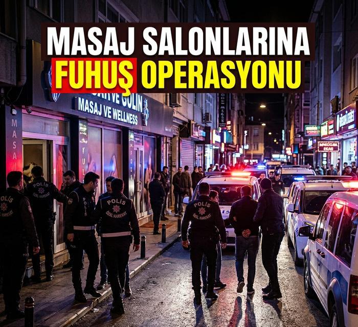 Masaj salonlarına fuhuş operasyonu