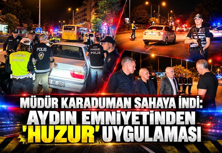 Aydın emniyetinden 'huzur' uygulaması