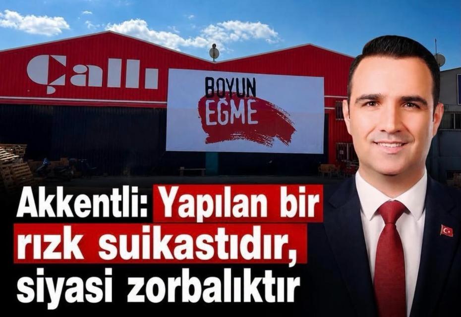 Akkentli; “Bunun adı siyaset olamaz”