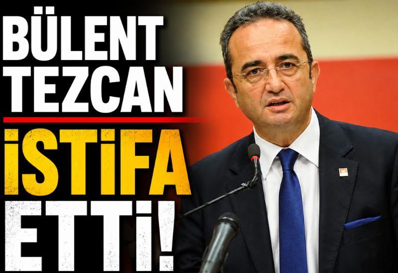Bülent Tezcan istifa etti