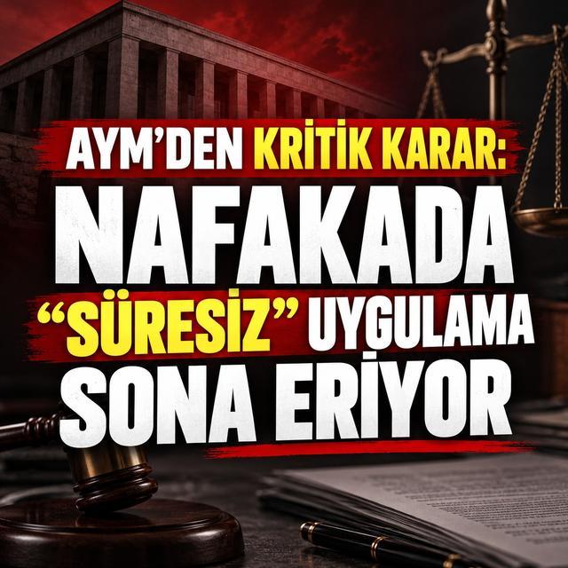 AYM’den kritik karar: Nafakada“süresiz” uygulama sona eriyor