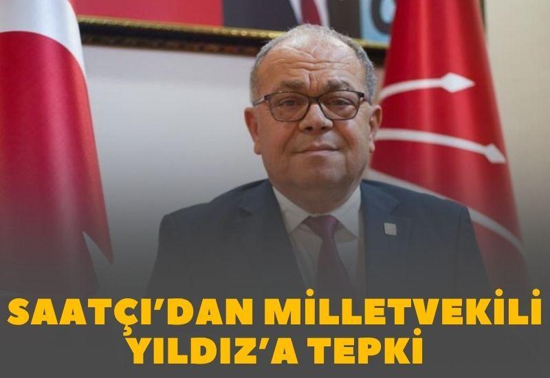 Saatçı’dan Milletvekili Yıldız’a tepki