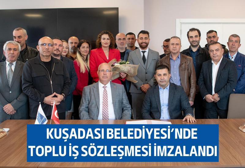 Kuşadası Belediyesi'nde toplu iş sözleşmesi imzalandı
