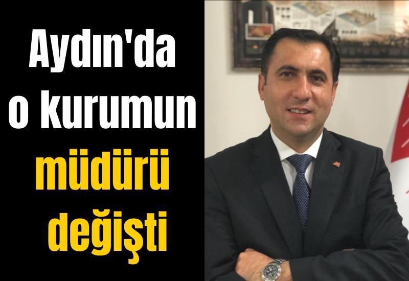 Aydın'da o kurumun müdürü değişti