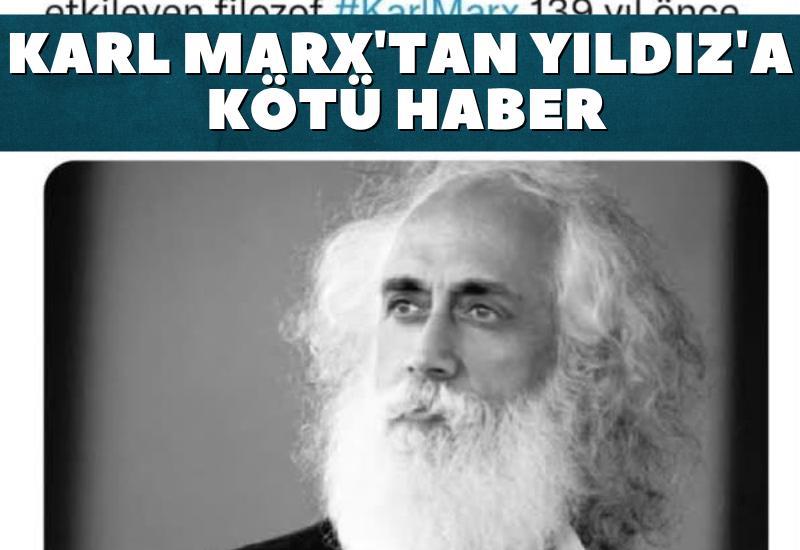 Karl Marx'tan Yıldız'a kötü haber