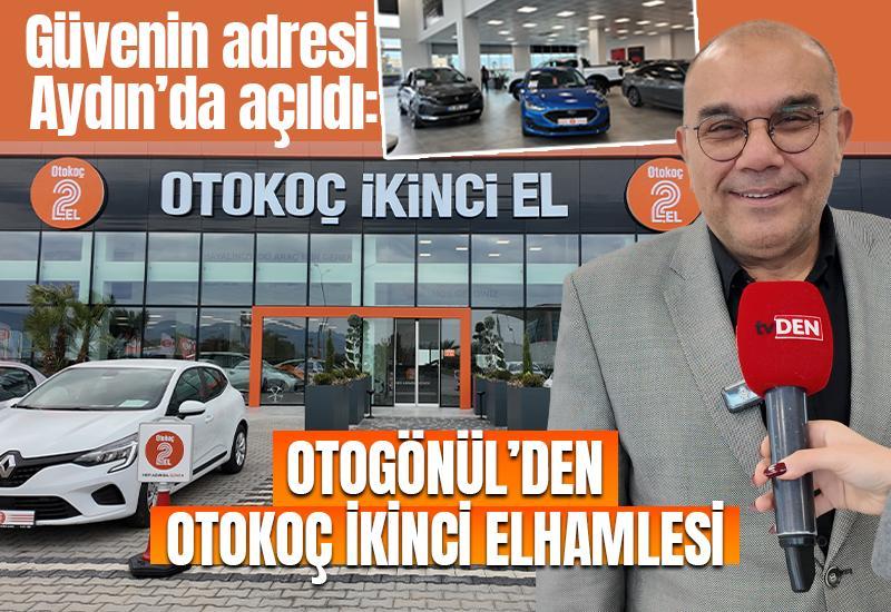 Güvenin adresi Aydın’da açıldı: Otogönül’den Otokoç ikinci el hamlesi