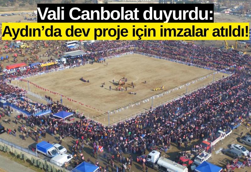 Vali Canbolat duyurdu: Aydın’da dev proje için imzalar atıldı!