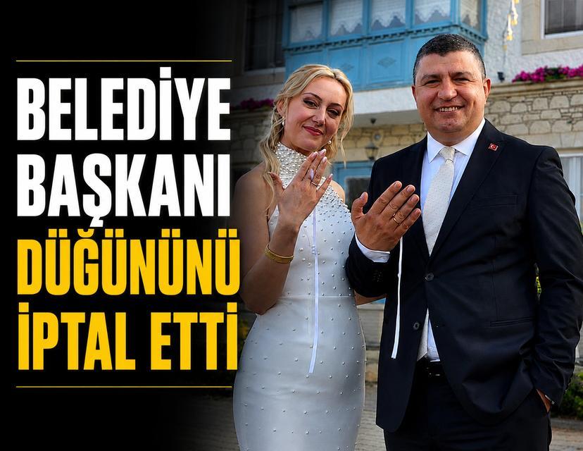 Belediye Başkanı düğününü iptal etti