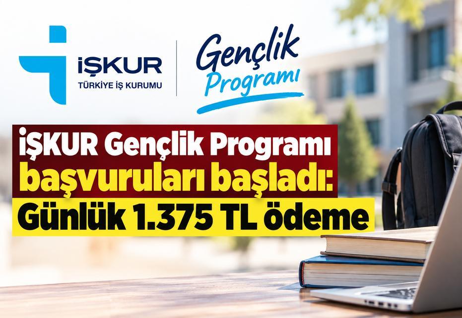 İŞKUR Gençlik Programı başvuruları başladı: Günlük 1.375 TL ödeme