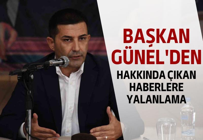 Başkan Günel'den hakkında çıkan haberlere yalanlama