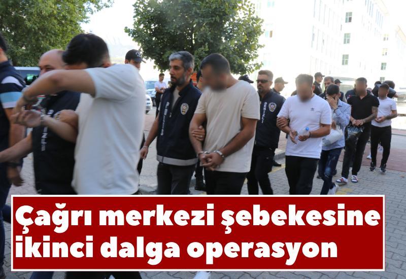 Çağrı merkezi şebekesine ikinci dalga operasyon