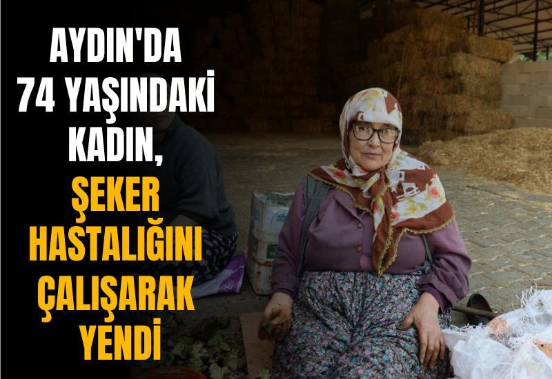 Aydın'da 74 yaşındaki kadın, şeker hastalığını çalışarak yendi