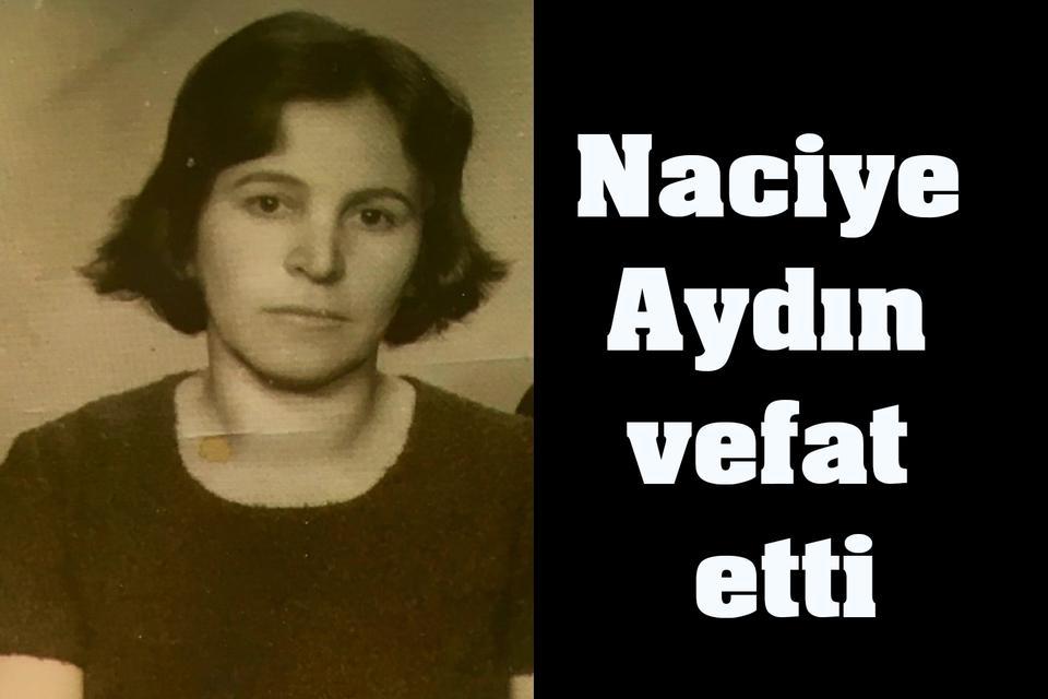 Naciye Aydın vefat etti