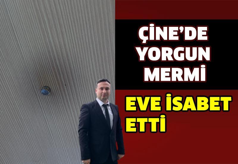 Çine’de yorgun mermi eve isabet etti