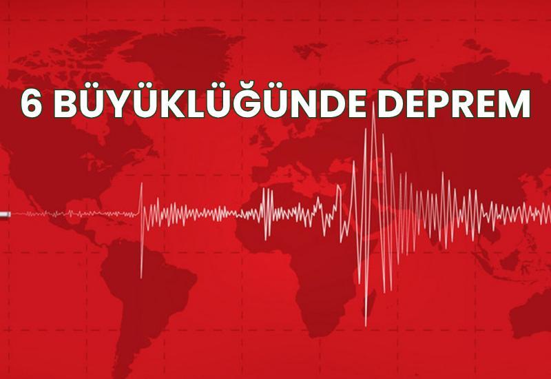 6 büyüklüğünde deprem