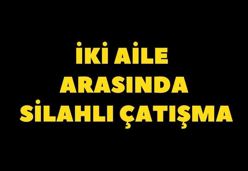 İki aile arasında silahlı çatışma