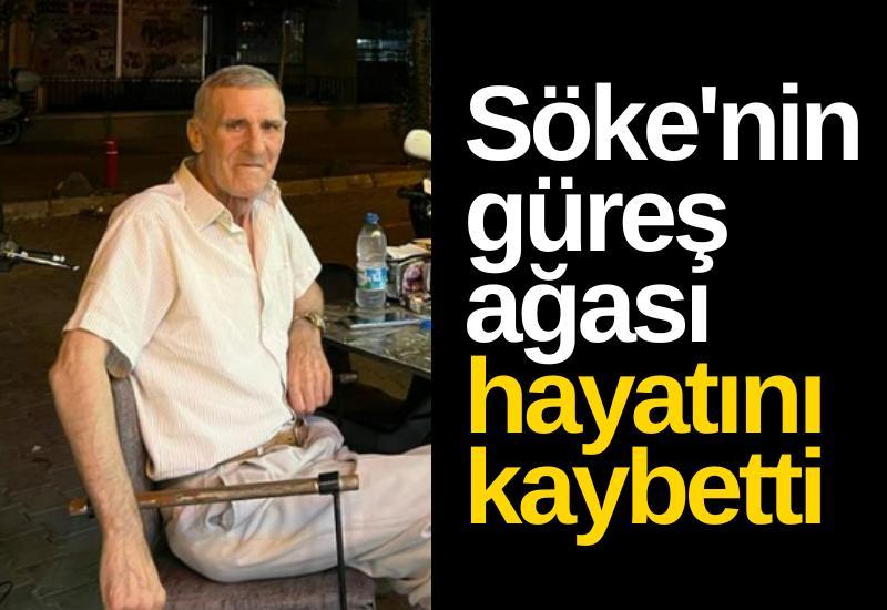 Söke'nin güreş ağası hayatını kaybetti