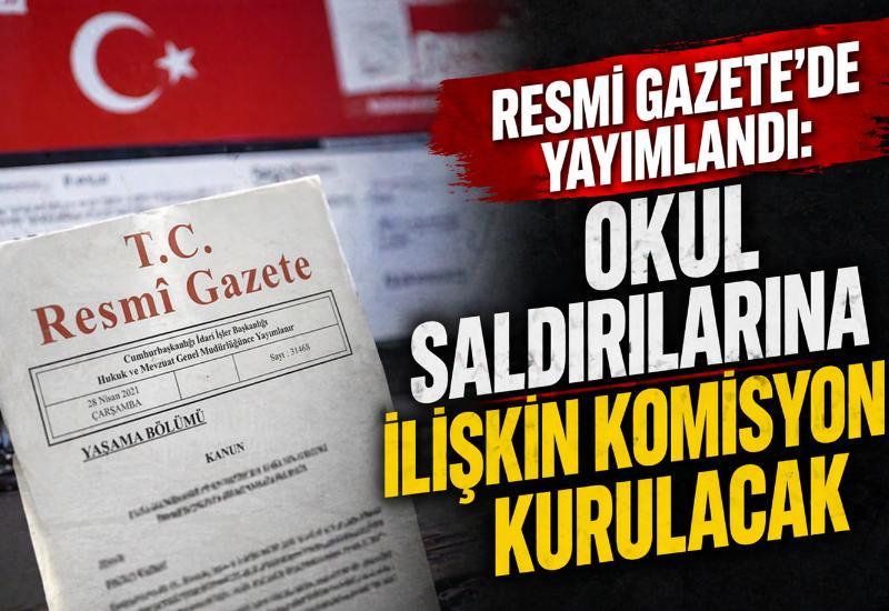 Resmi Gazete'de yayımlandı: Okul saldırılarına ilişkin komisyon kurulacak