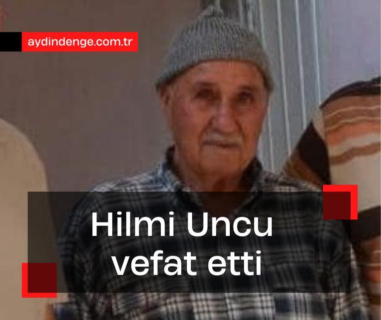Hilmi Uncu vefat etti