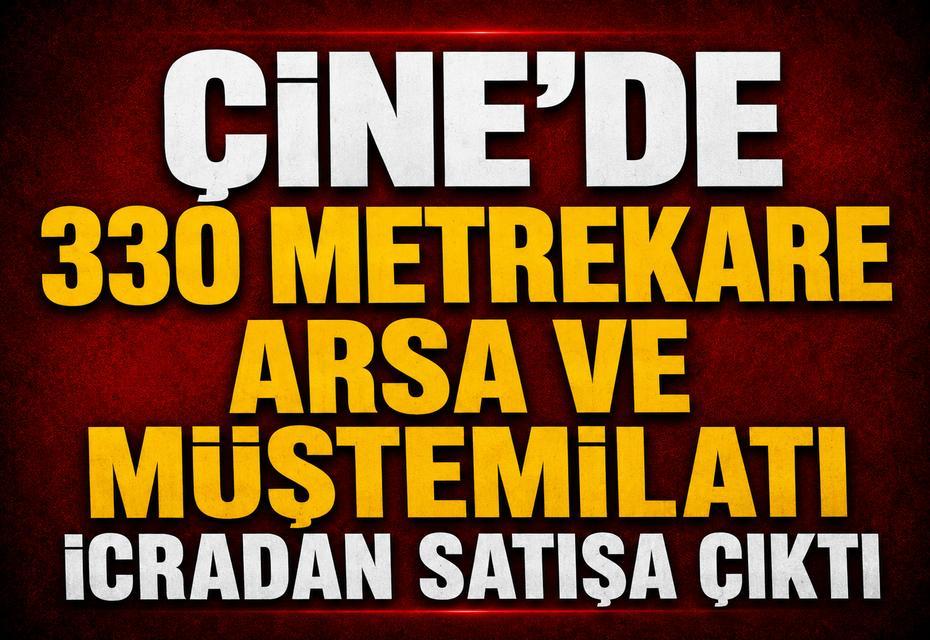 Çine’de 330 metrekare arsa ve müştemilatı icradan satışa çıktı