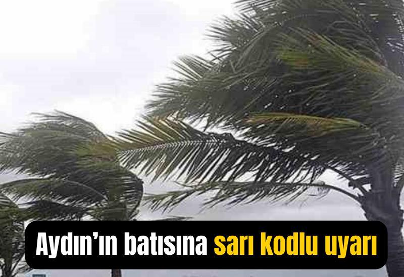 Aydın’ın batısına sarı kodlu uyarı