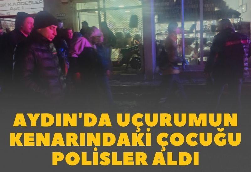 Aydın'da uçurumun kenarındaki çocuğu polisler aldı