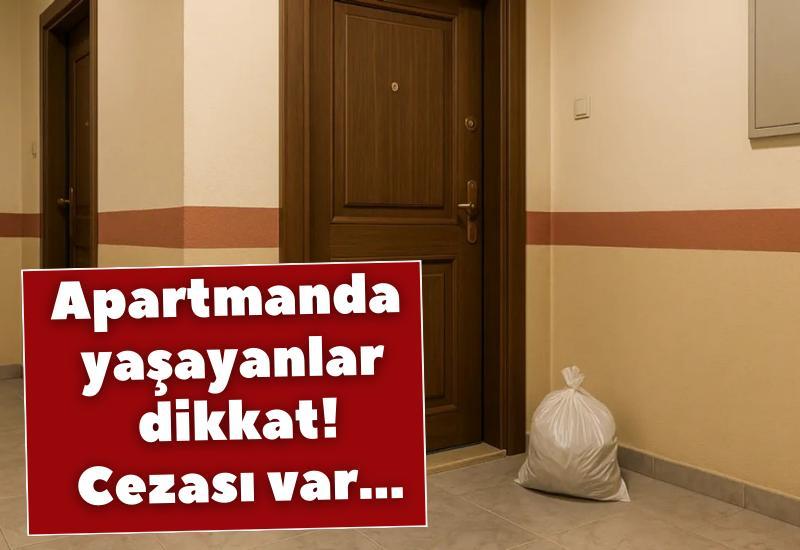 Apartmanda yaşayanlar dikkat! Cezası var...