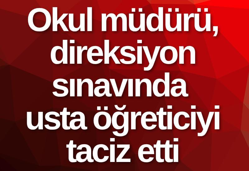 Okul müdürü, direksiyon sınavında usta öğreticiyi taciz etti