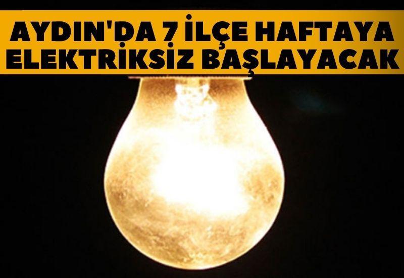 Aydın'da 7 ilçe haftaya elektriksiz başlayacak