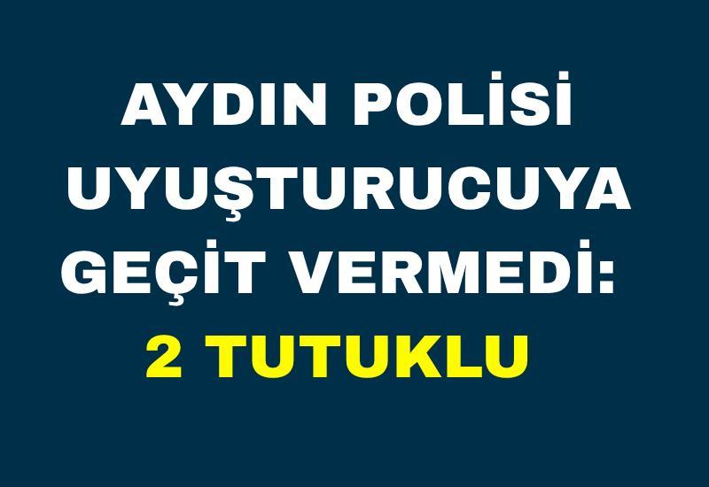 Aydın polisi uyuşturucuya geçit vermedi