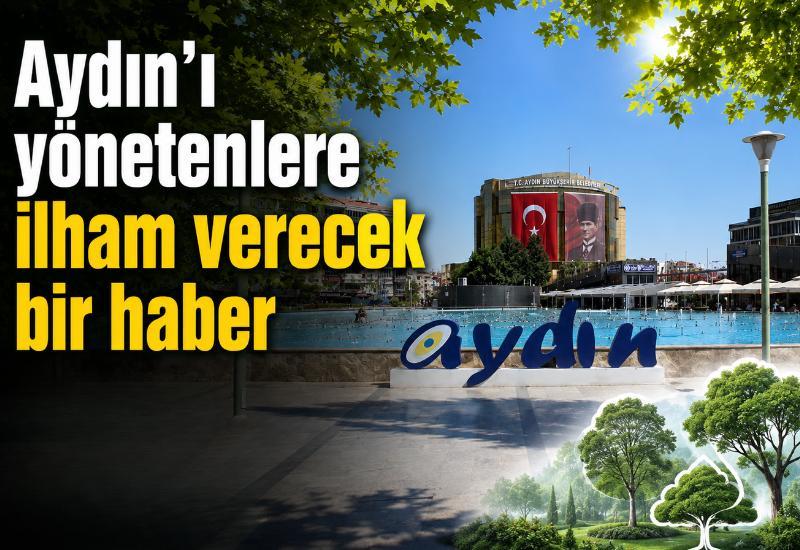 Aydın’ı yönetenlere ilham verecek bir haber