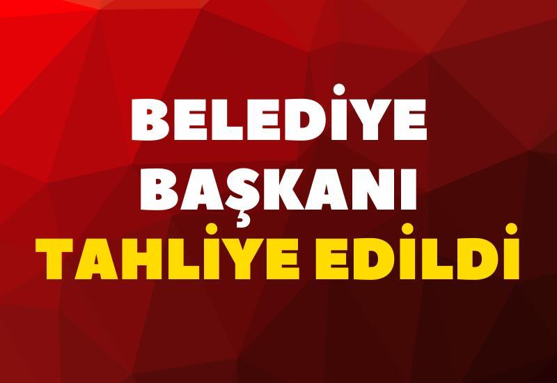 Belediye başkanı tahliye edildi