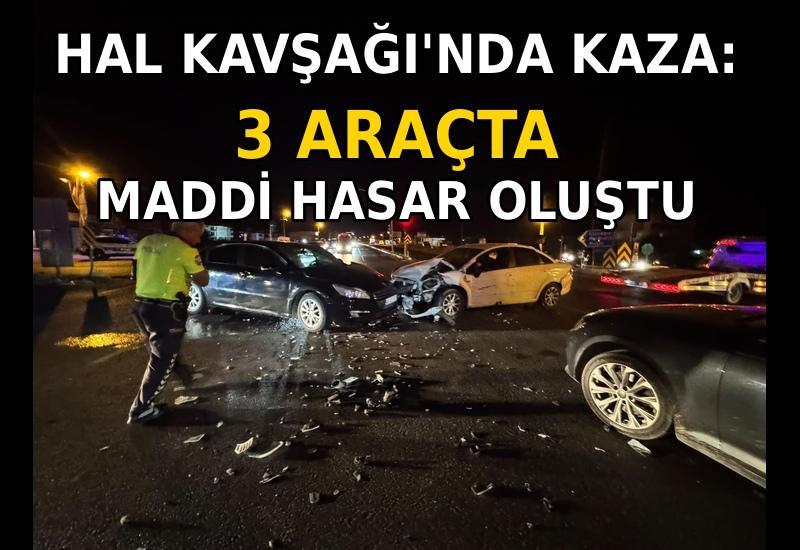 Hal Kavşağı'nda kaza: 3 araçta maddi hasar oluştu