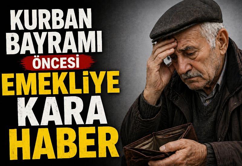 Kurban Bayramı öncesi emekliye kara haber