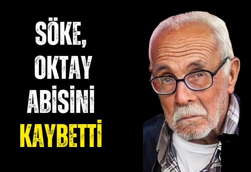 Söke, Oktay abisini kaybetti