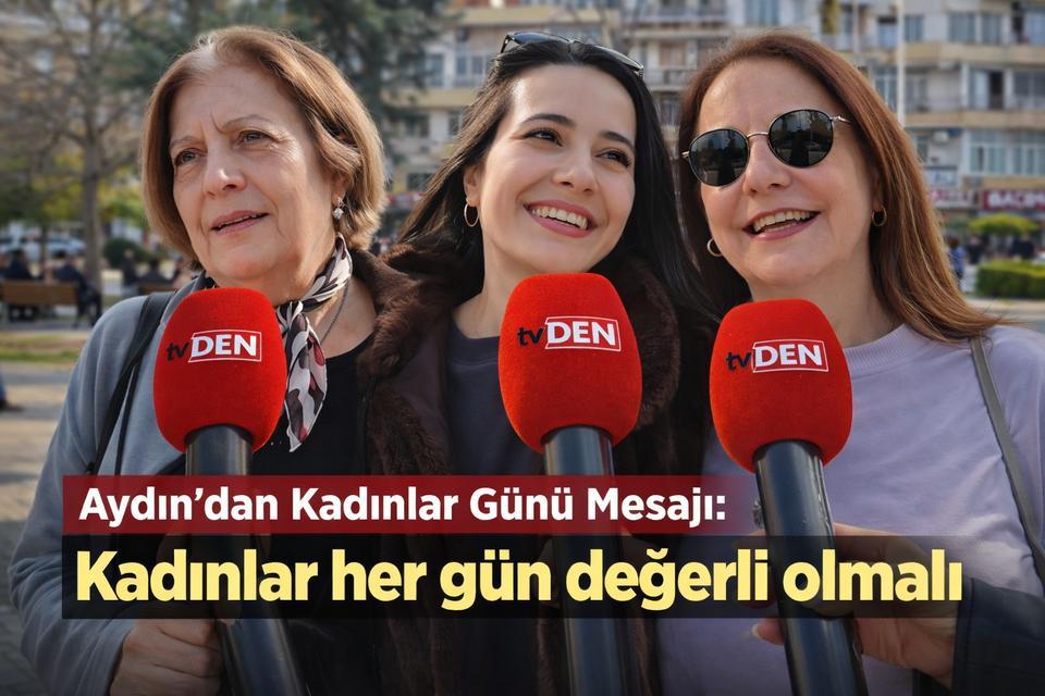 Aydın’dan kadınlar günü mesajı: Kadınlar her gün değerli olmalı