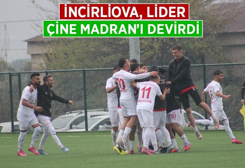 İncirliova, lider Çine Madran'ı devirdi