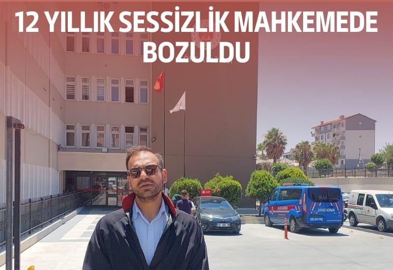 12 yıllık sessizlik mahkemede bozuldu