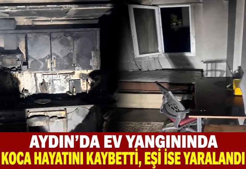 Aydın'da ev yangınında koca hayatını kaybetti, eşi ise yaralandı
