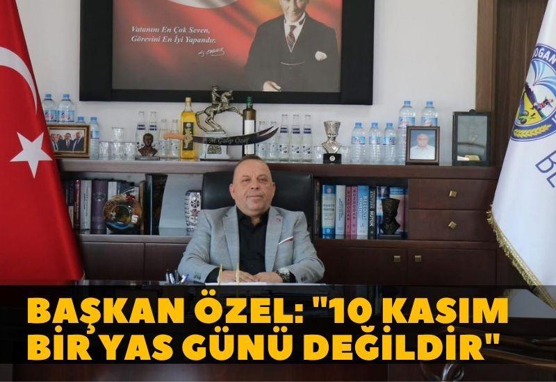 Başkan Özel: "10 Kasım bir yas günü değildir"