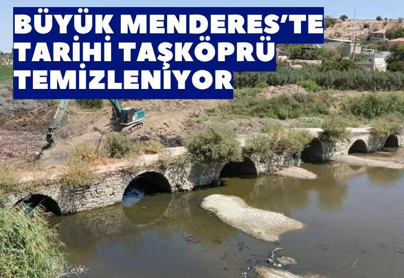 Büyük Menderes’te Tarihi Taşköprü temizleniyor
