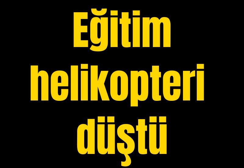 Eğitim helikopteri düştü