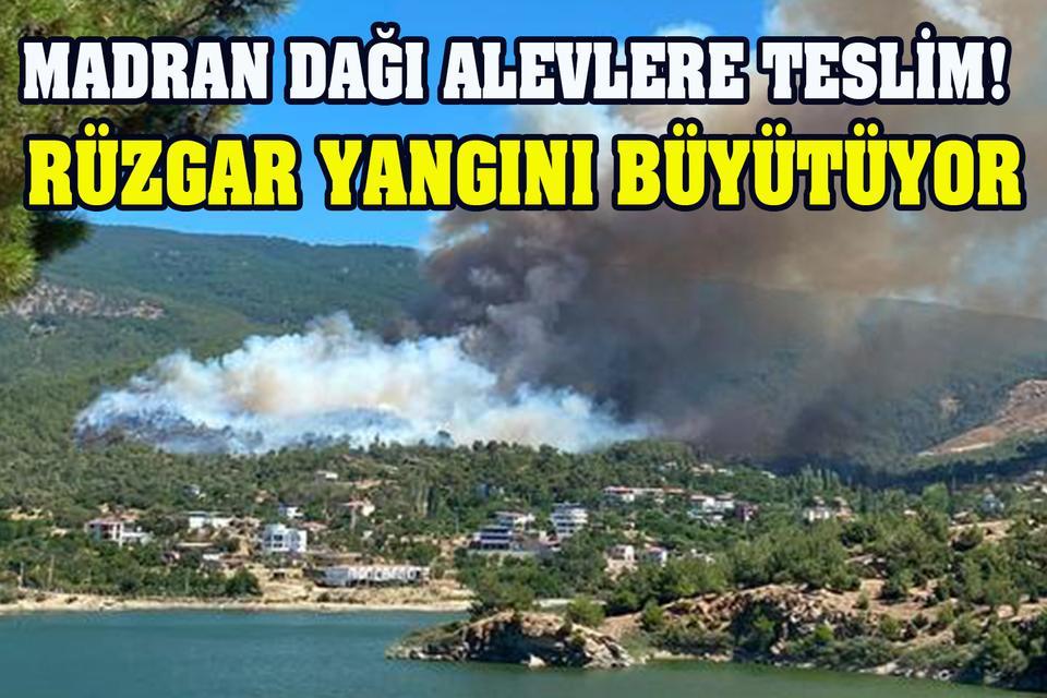 Madran Dağı alevlere teslim! Rüzgar yangını büyütüyor