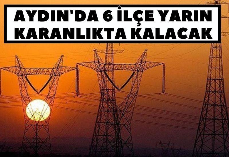 Aydın'da 6 ilçe yarın karanlıkta kalacak