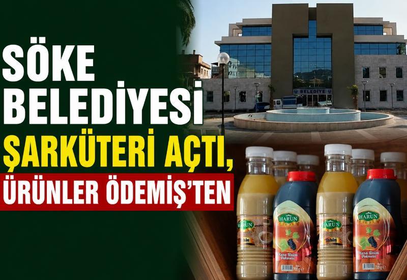 Söke Belediyesi şarküteri açtı, ürünler Ödemiş'ten