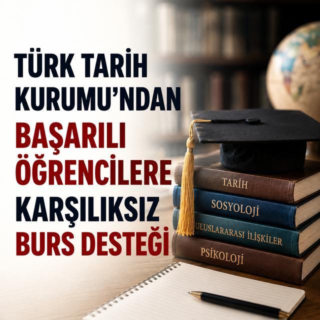 Türk Tarih Kurumu'ndan başarılı öğrencilere karşılıksız burs desteği